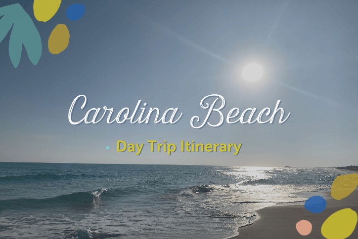 Carolina Beach Day Trip Itinerary