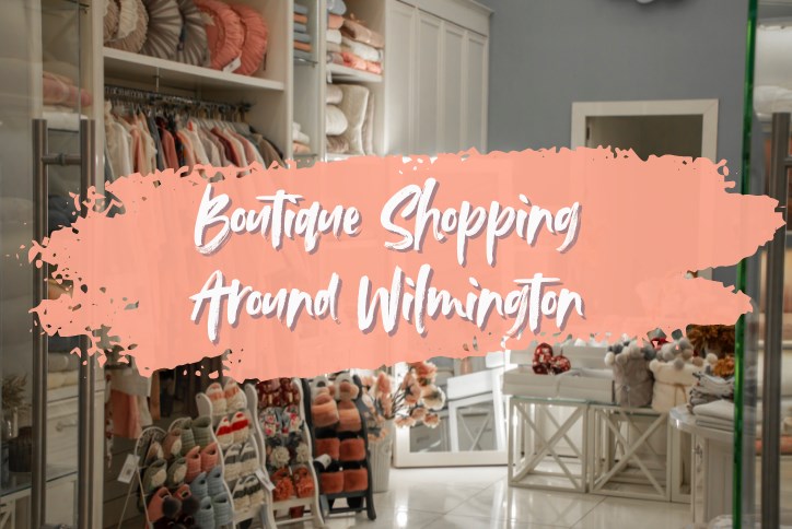 Best Boutique Shopping Around Wilmington